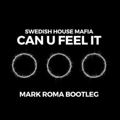 Swedish House Mafia - Can U Feel It (Mark Roma Bootleg)