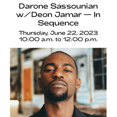 "In Sequence" w/ Darone Sassounian and Deon Jamar on Dublab (June 2023)