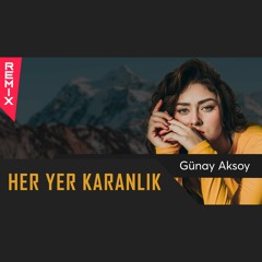 Günay Aksoy | Her Yer Karanlık | Türkçe | Remix