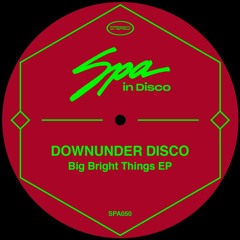 SPA050 - DOWNUNDER DISCO - Big Bright Things