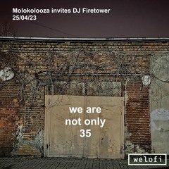 We Are Not Only 35: DJ Firetower