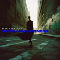 PREMIERE: Schanzencore – Watch and Witness [IHTX007]