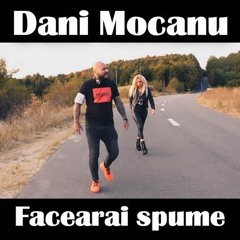 Dani Mocanu - Facearai Spume  Official Audio