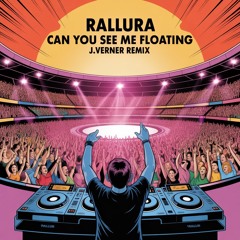 Rallura - Can You See Me Floating (J.Verner Remix)