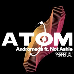 Andromeda ft. Not Ashie - Perpetual