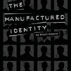 (Literary work% The Manufactured Identity Manufactured Identity, #1 by Heath Sommer