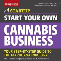 [GET] KINDLE PDF EBOOK EPUB Start Your Own Cannabis Business: Your Step-by-Step Guide to the Marijua