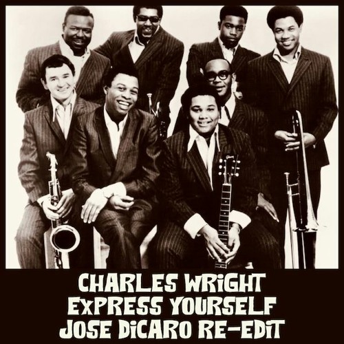 Charles Wright - Express Yourself (Jose Dicaro's Re-Edit)