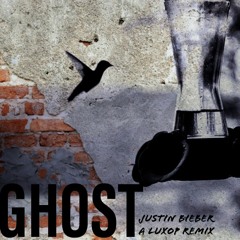 Ghost - Justin Bieber x LuxOp Remix