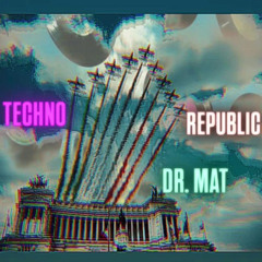 TECHNO REPUBLIC by DR. MAT 25-04-25