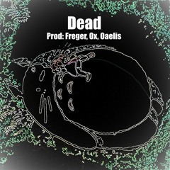 dead (freger, vlad, oaelis)
