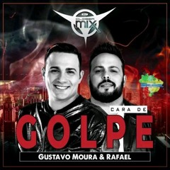 Gustavo Moura & Rafael - Cara de Golpe (Dj Cleber Mix Remix)