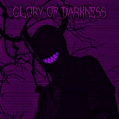 GLORY OF DARKNESS