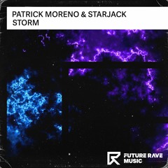 Patrick Moreno & Starjack - Storm [FUTURE RAVE MUSIC]