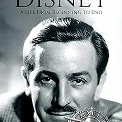 #Digital* Walt Disney: A Life From Beginning to End (Biographies of Business Leaders) BY Hourly