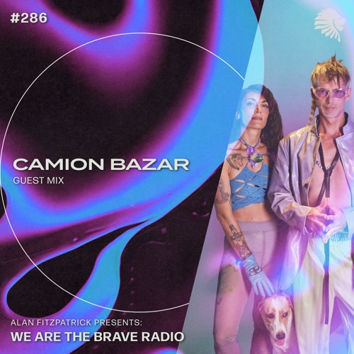 We Are The Brave Radio 286 - Camion Bazar (Guest Mix)