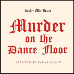 Murder On The Dance Floor (Martyn Kinnear Remix)