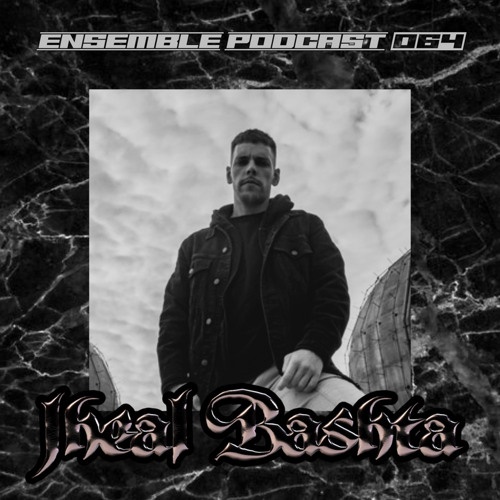 ENSEMBLE PODCAST 064: Jheal Bashta