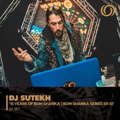 DJ SUTEKH '15 Years Of Bom Shanka' | Bom Shanka Music Series EP. 67 | 28/10/2022