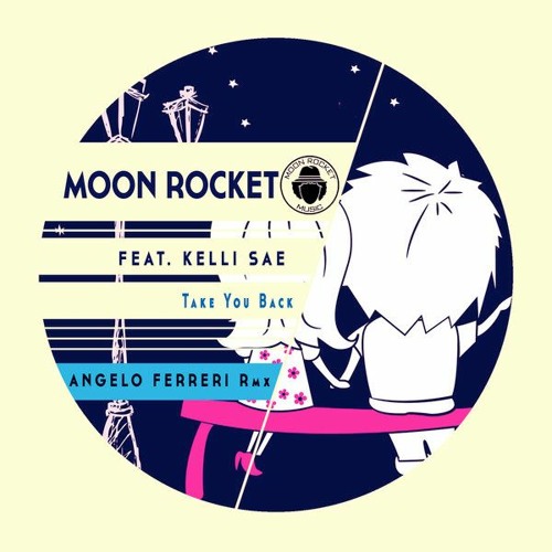Moon Rocket feat. Kelli Sae - TAKE YOU BACK (Angelo Ferreri Remix) // Moon Rocket Music