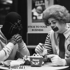 STICK TO YOUR BUSINESS