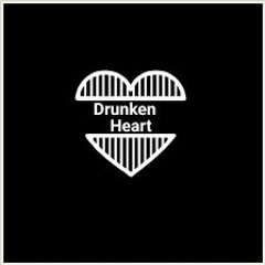 DRUNKEN HEART