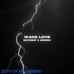 Wake Love  | By MIRBRO & SEVENOP-topic | ? Colorless