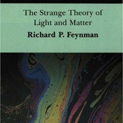 free PDF 📁 QED: The Strange Theory of Light and Matter by  Richard P. Feynman EBOOK