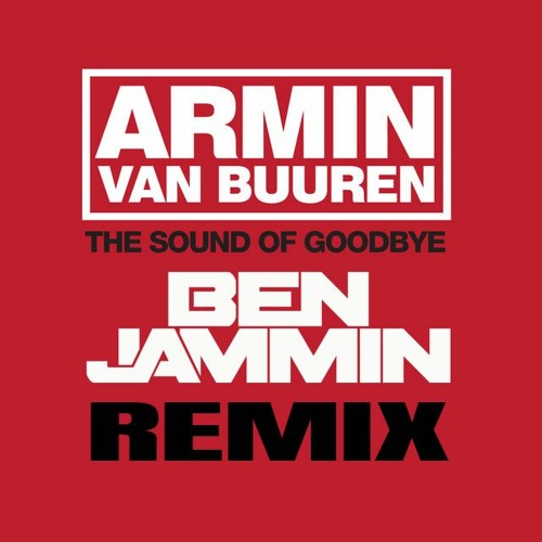 Armin Van Buuren - Sound of Good bye (Ben Jammin Remix)