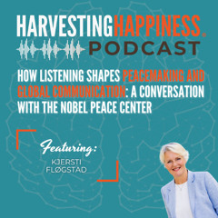 How Listening Shapes Peacemaking and Global Communication: A Conversation with the Nobel Peace Center