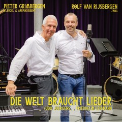 Rolf van Rijsbergen & Pieter Grimbergen. : Die Welt Braucht Lieder