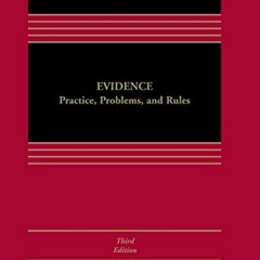 Read EBOOK EPUB KINDLE PDF Evidence: Practice, Problems, and Rules [Connected eBook w