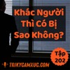 Tập 202: Khác Người Thì Có Sao Không?