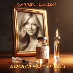 ADDICTED TO YOU    ( Lawson / Gregory )