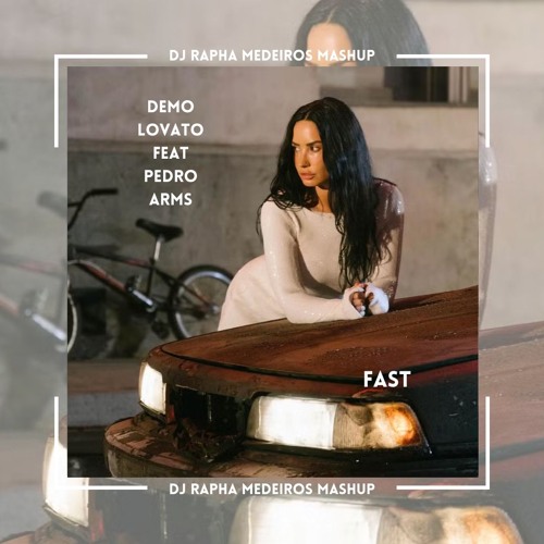 Demi Lovato feat Pedro Arms - Fast (DJ Rapha Medeiros Mashup)