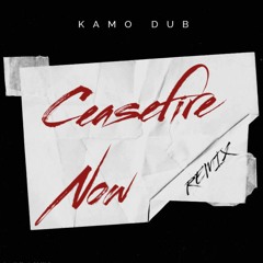 Ceasefire Now (Lengualerta x Nai-Jah x Alpha Steppa) Rmx Kamodub
