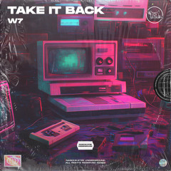 W7 - Take It Back