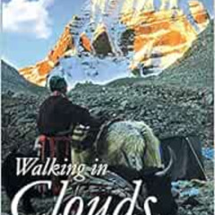 free EPUB 📬 Walking in Clouds : A Journey to Mount Kailash and Lake Manasarovar by K