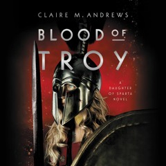 Blood of Troy by Claire M. Andrews Read by Brittany Pressley - Audiobook Excerpt