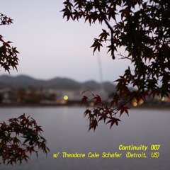Continuity #7 w/ Theodore Cale Schafer (11/10/20)