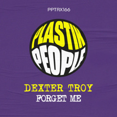 PREMIERE: Dexter Troy - Forget Me