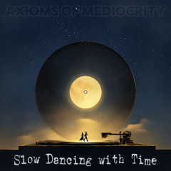 Slow Dancing with Time