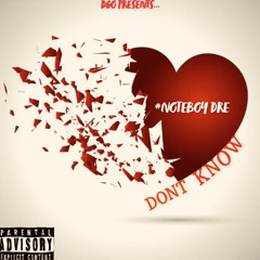 NoteBoy Dre - Dont Know ( Hurt )