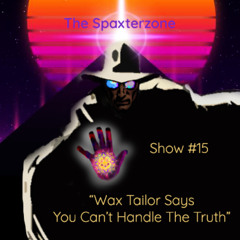 Spaxterzone 15:  Wax Tailor Says You Can’t Handle The Truth