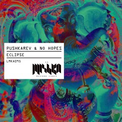 Pushkarev, No Hopes - Eclipse [La Mishka] / Out Now