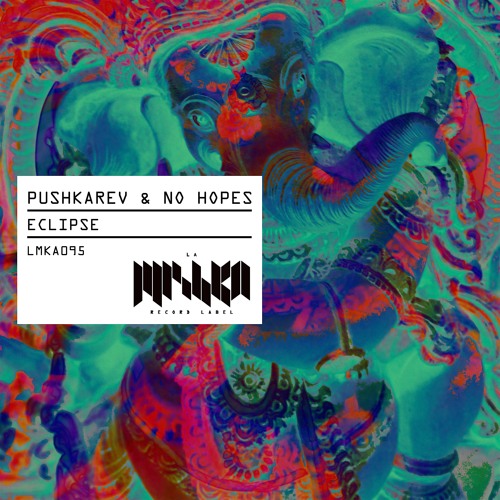 Pushkarev, No Hopes - Eclipse [La Mishka] / Out Now