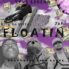 Floating w/Bigg Label x Jap x King Da Hitta