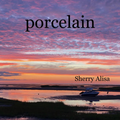 Porcelain - RELEASED (HP)- SherryAlisa