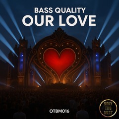 BASS QUALITY - Our Love 🎵DANCE 💿MAINSTAGE 📀2025