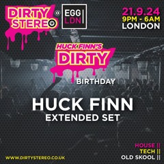 Huck Finn 2 Hour Extended Set @ Dirty Stereo Hucks Birthday @  Egg London 21st September 2024